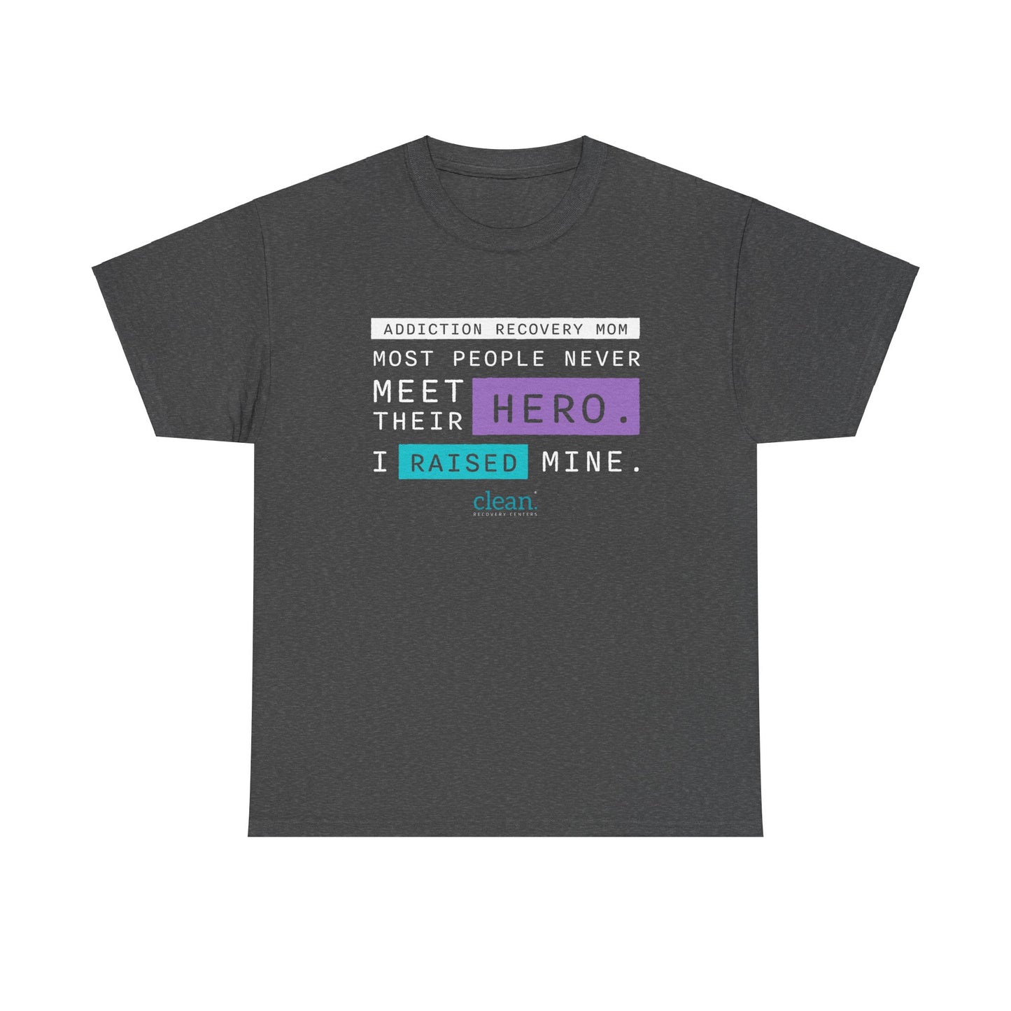 Addiction Recovery Mom - I Raised My Hero Tee