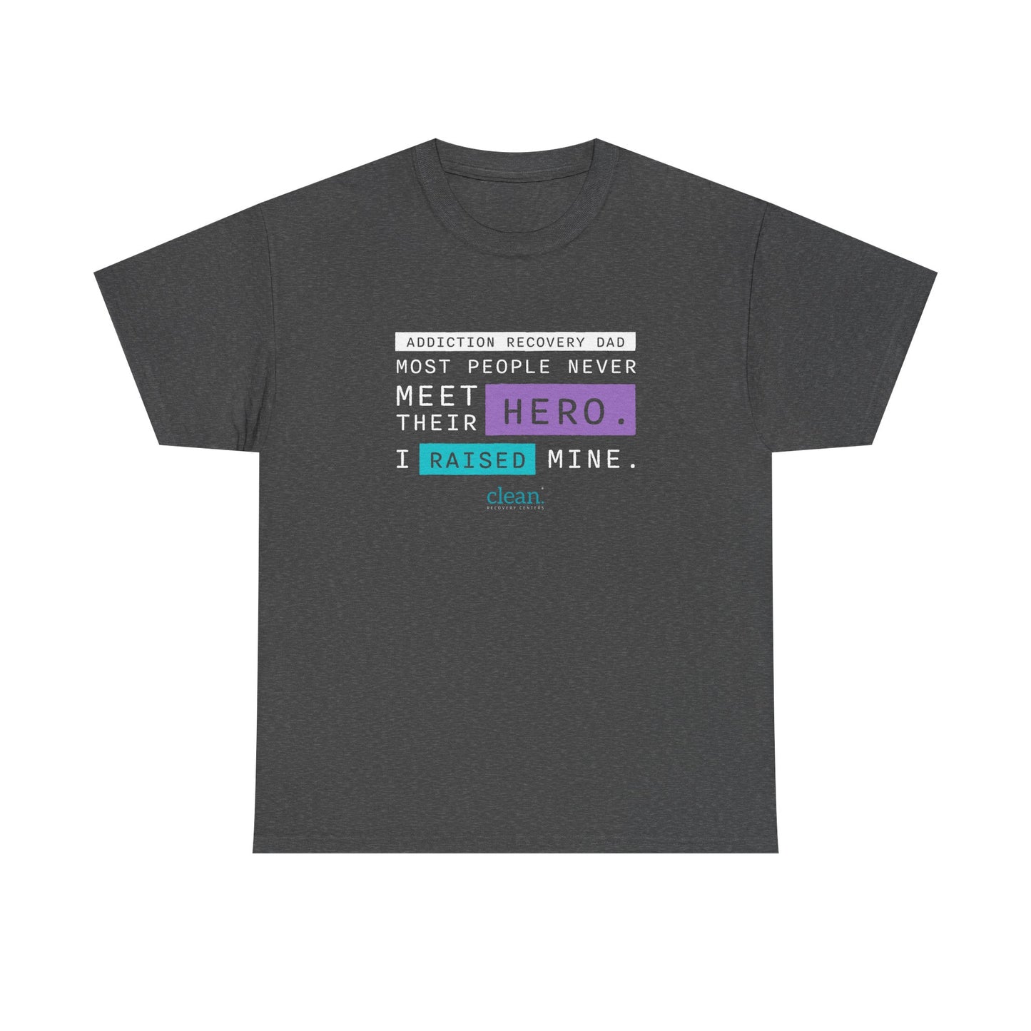 Addiction Recovery Dad - I Raised my Hero Tee