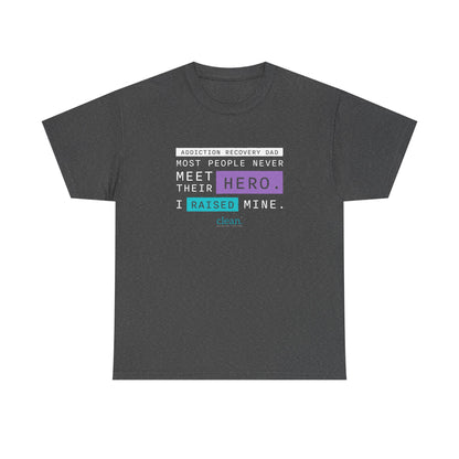 Addiction Recovery Dad - I Raised my Hero Tee