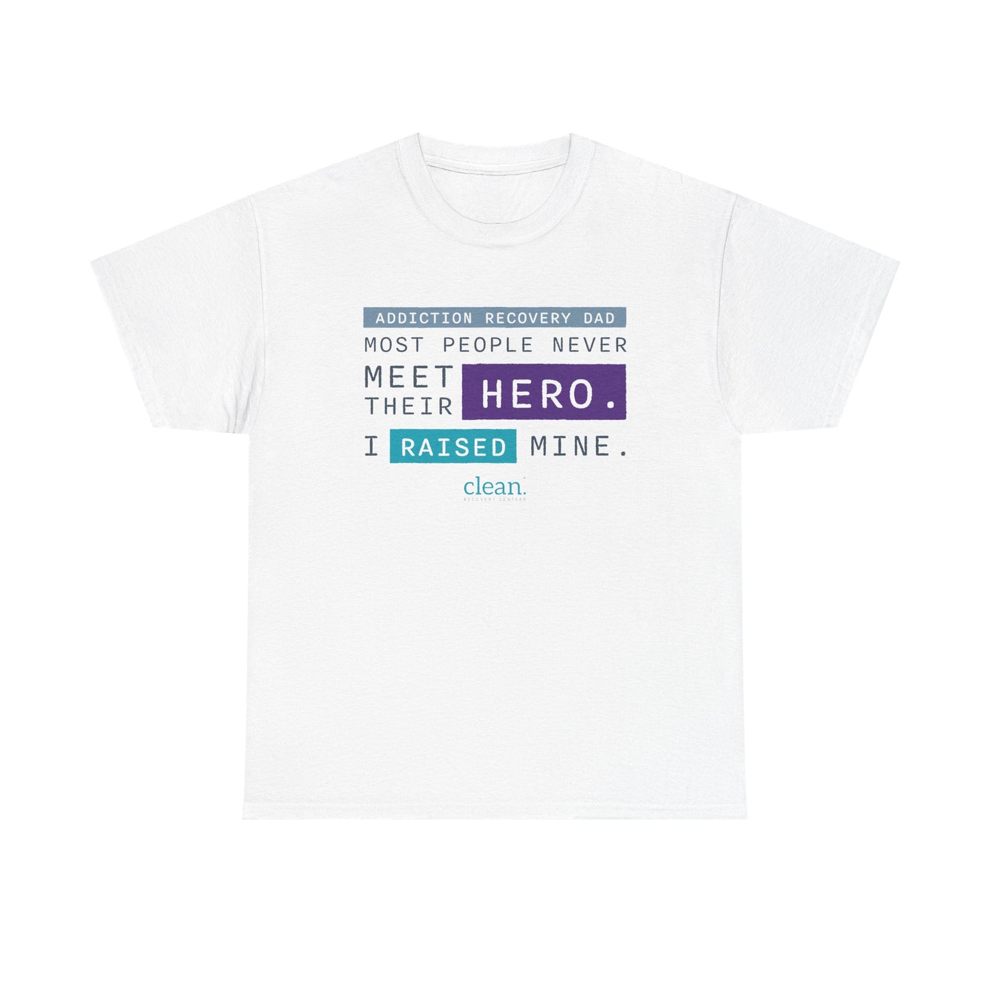 Addiction Recovery Dad - I Raised my Hero Tee