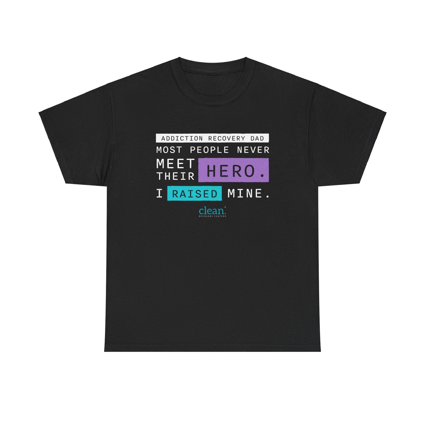 Addiction Recovery Dad - I Raised my Hero Tee