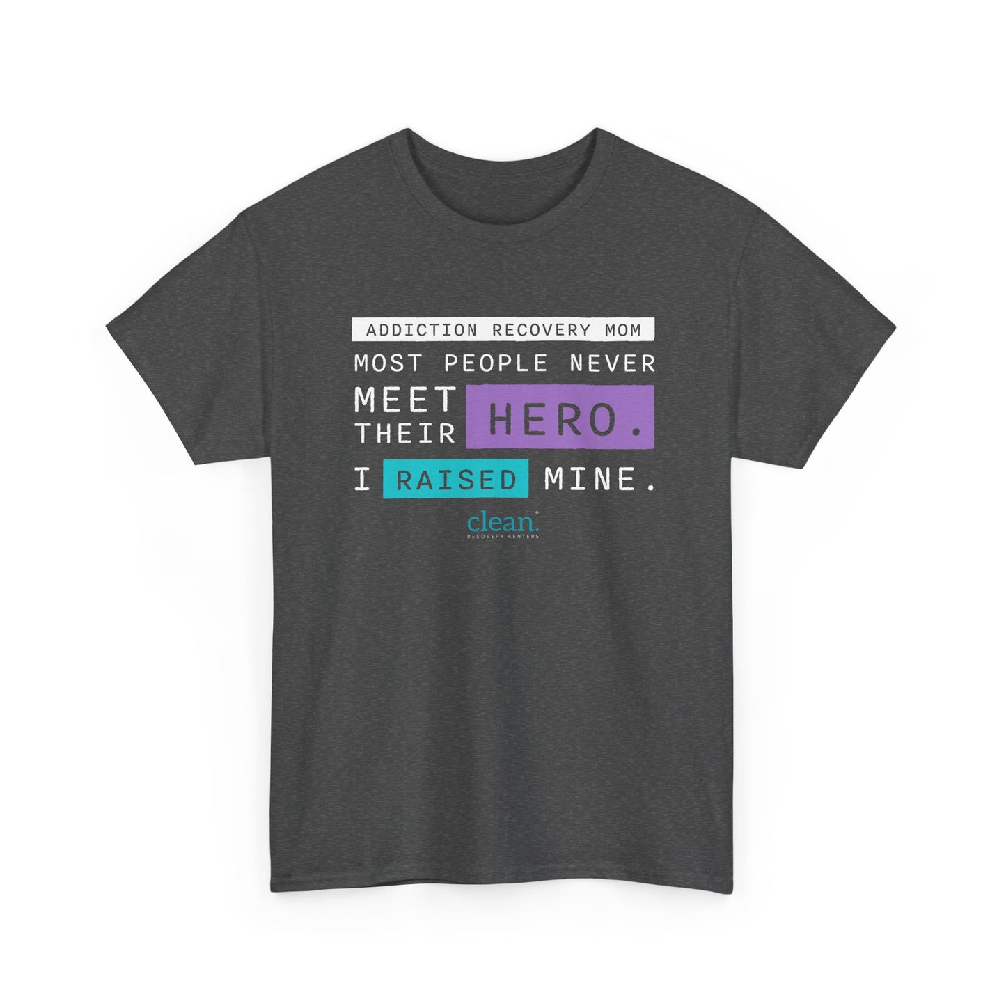 Addiction Recovery Mom - I Raised My Hero Tee