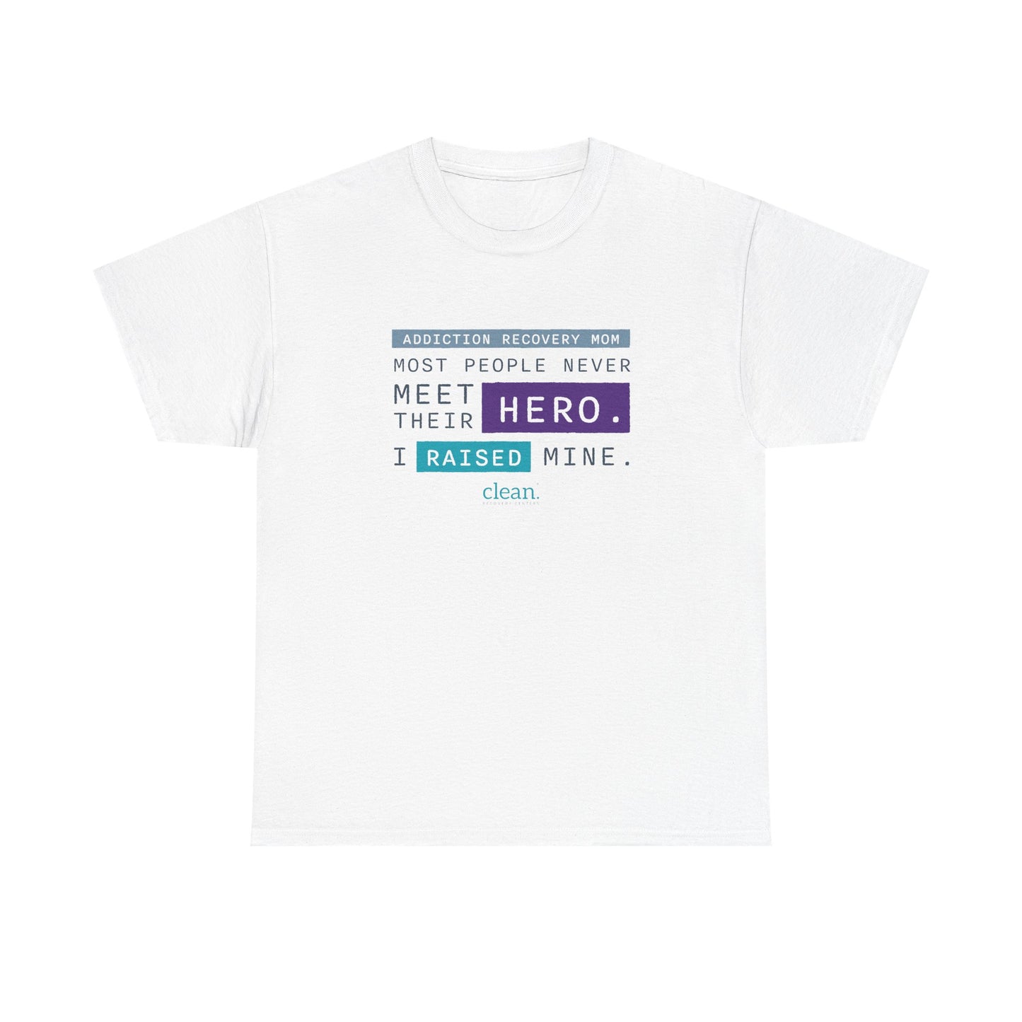 Addiction Recovery Mom - I Raised My Hero Tee