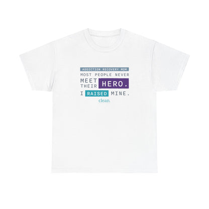 Addiction Recovery Mom - I Raised My Hero Tee