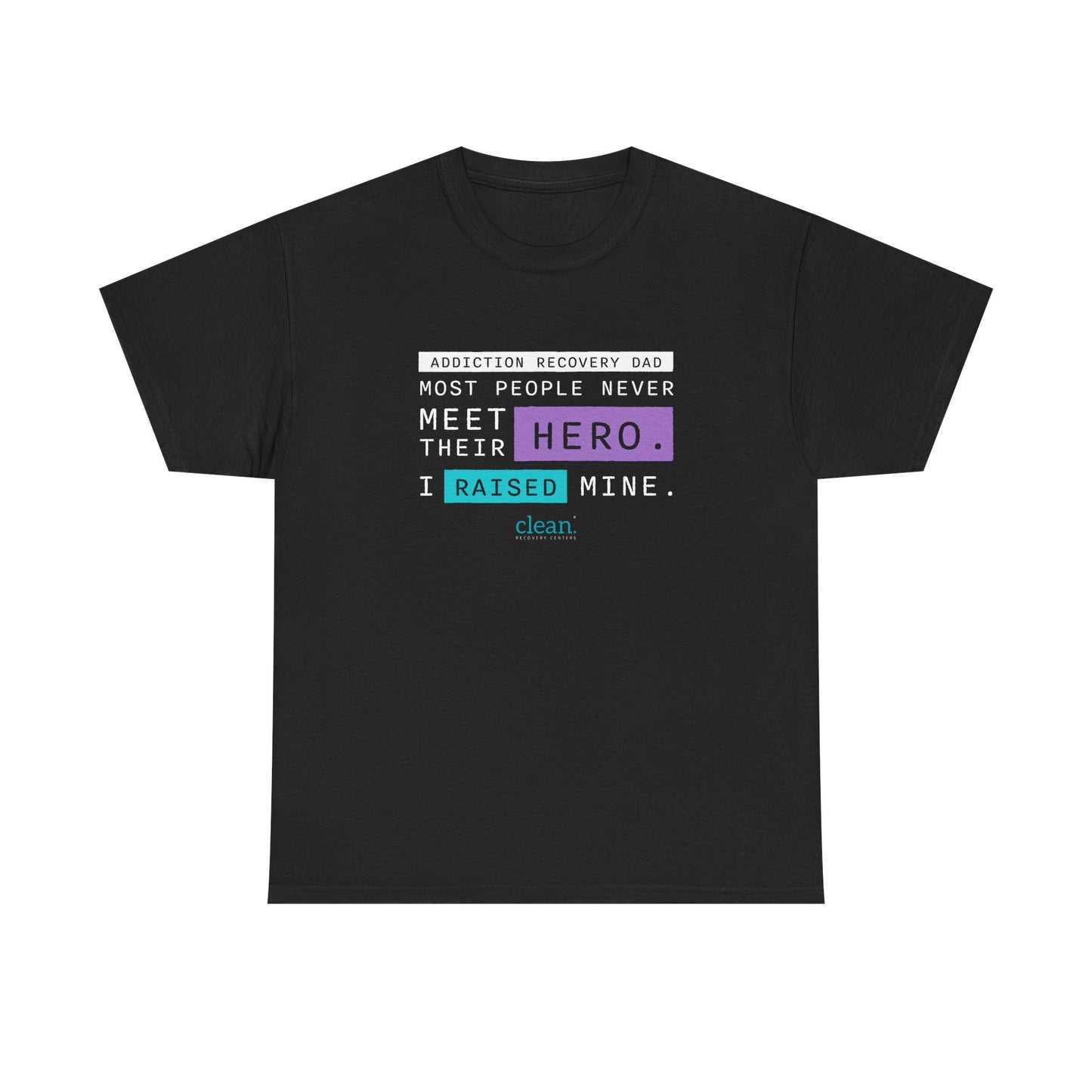 Addiction Recovery Dad - I Raised my Hero Tee