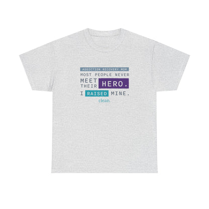 Addiction Recovery Mom - I Raised My Hero Tee