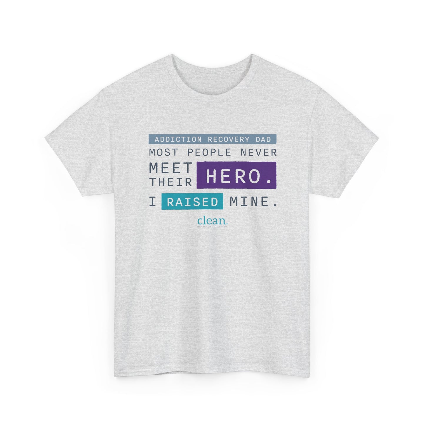 Addiction Recovery Dad - I Raised my Hero Tee
