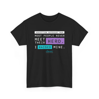 Addiction Recovery Mom - I Raised My Hero Tee