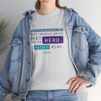 Addiction Recovery Mom - I Raised My Hero Tee