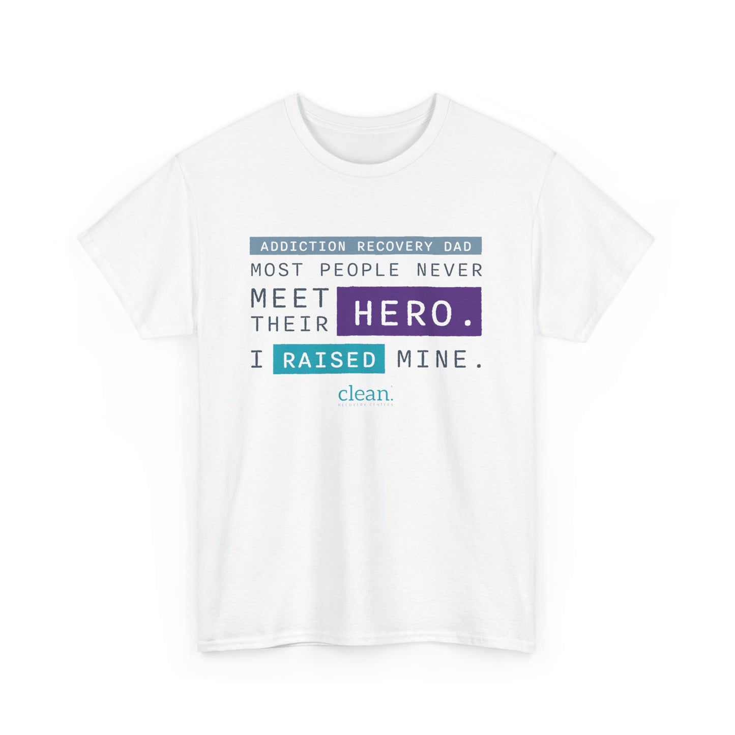 Addiction Recovery Dad - I Raised my Hero Tee