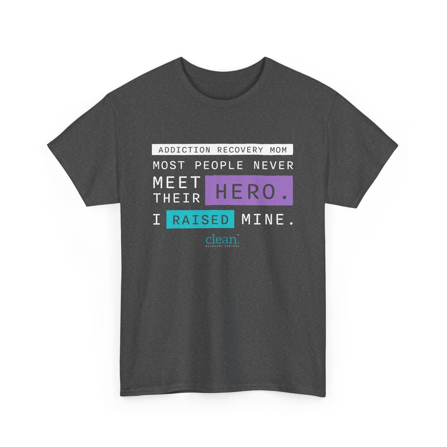 Addiction Recovery Mom - I Raised My Hero Tee