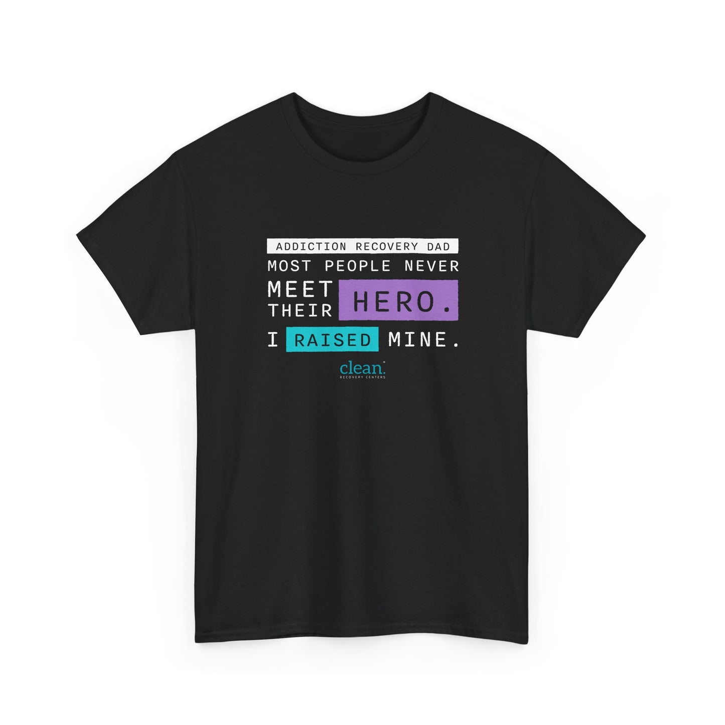Addiction Recovery Dad - I Raised my Hero Tee