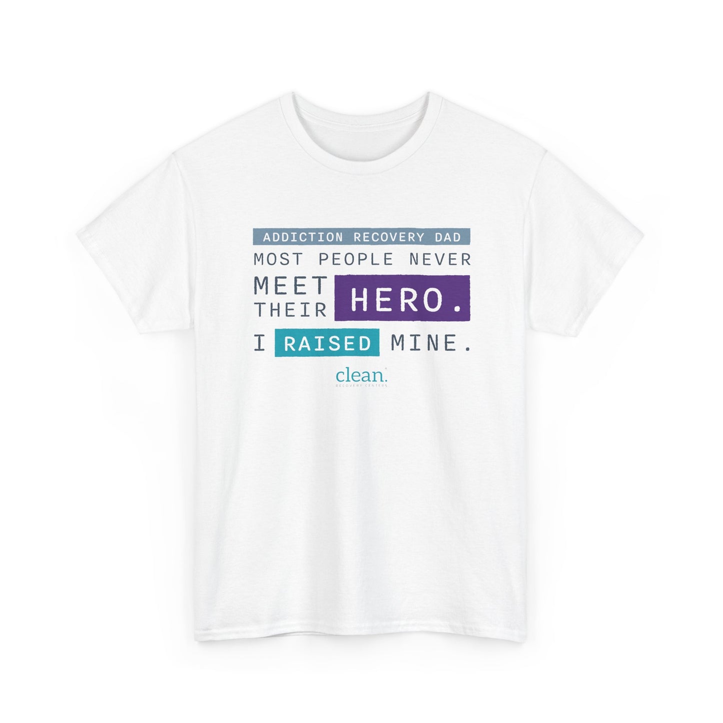 Addiction Recovery Dad - I Raised my Hero Tee