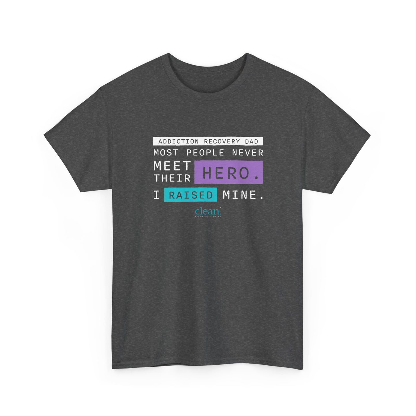 Addiction Recovery Dad - I Raised my Hero Tee