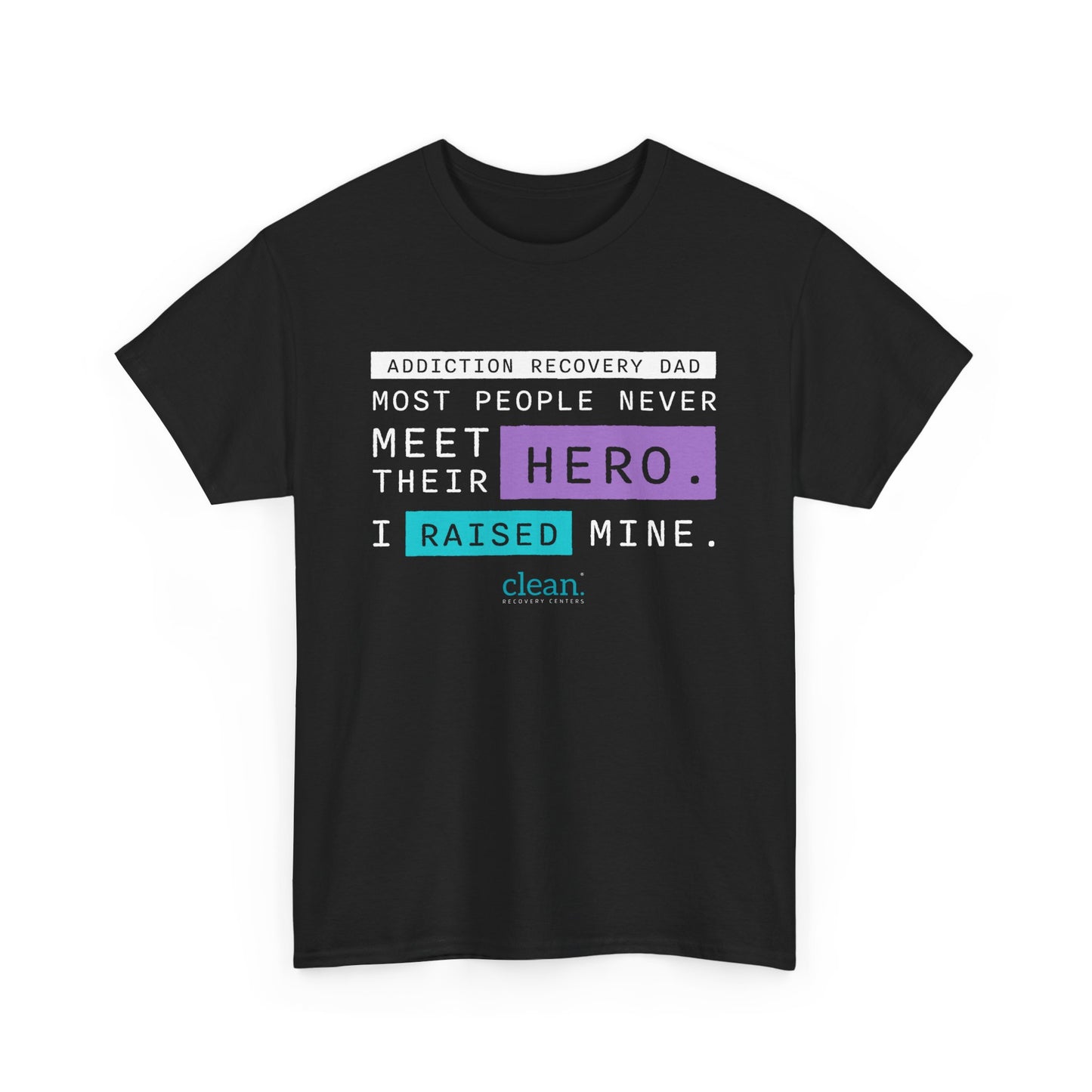 Addiction Recovery Dad - I Raised my Hero Tee