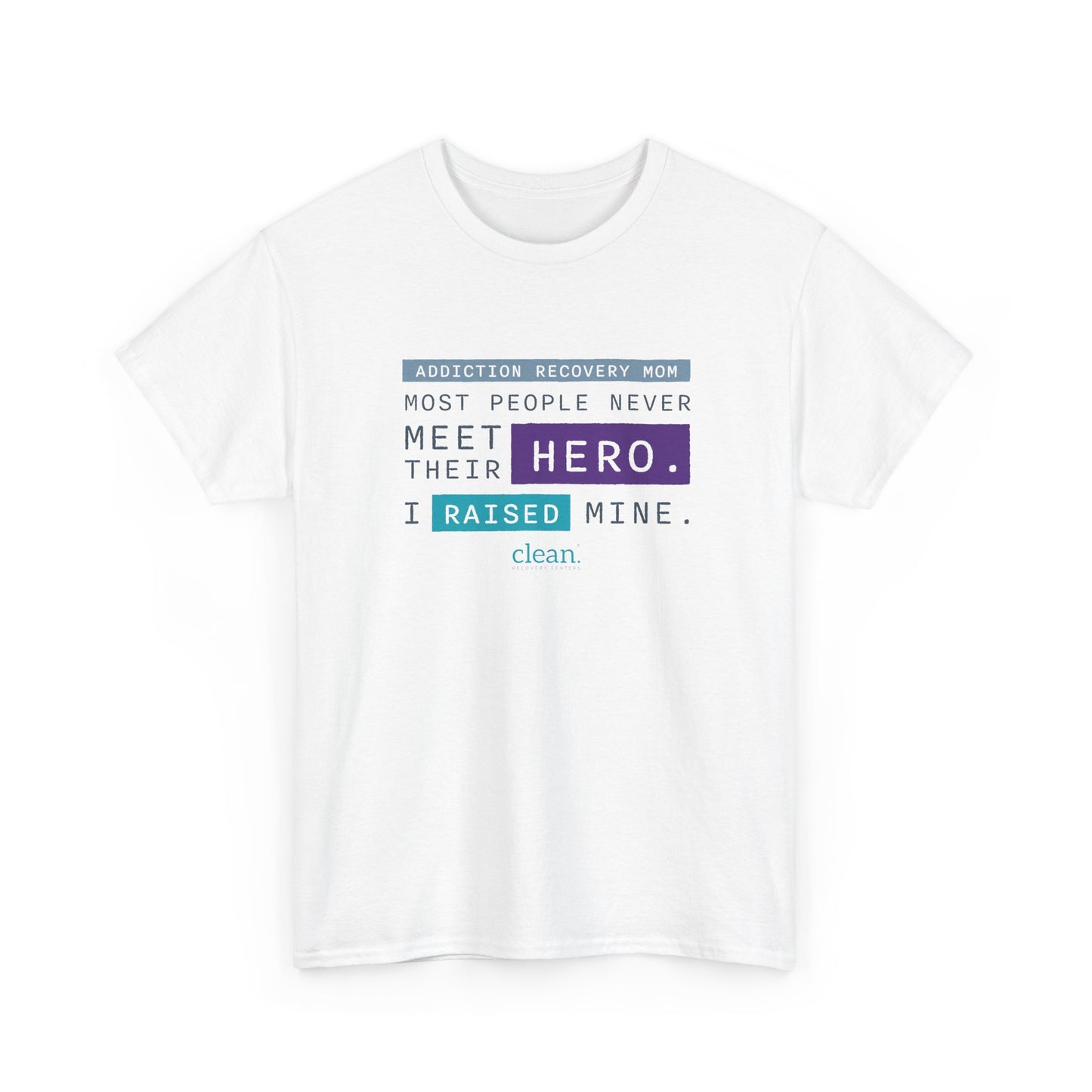 Addiction Recovery Mom - I Raised My Hero Tee